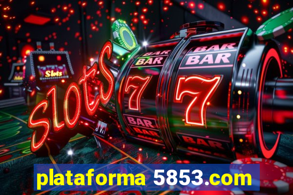 plataforma 5853.com